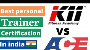 'which is best for personal training k11 or ace'