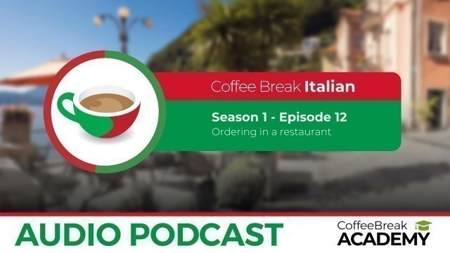 'How to order food in Italian | Coffee Break Italian Podcast S1E12'