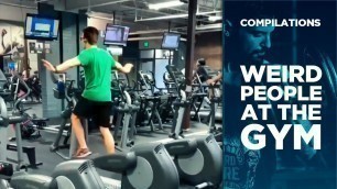 'Weird People At The Gym // Gym Fails Compilation 2019'