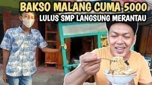 'CUMA 5000 !! LULUS SMP LANGSUNG MERANTAU JUAL BAKSO MALANG - Indonesia Street Food'