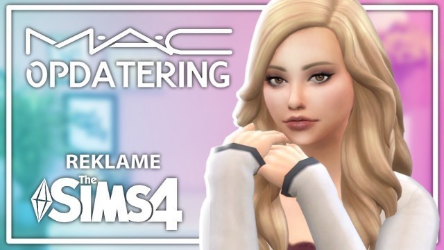 'MAC Makeup Opdatering (TIDLIG ADGANG?!) // Sims 4 dansk: #MACxTheSims'