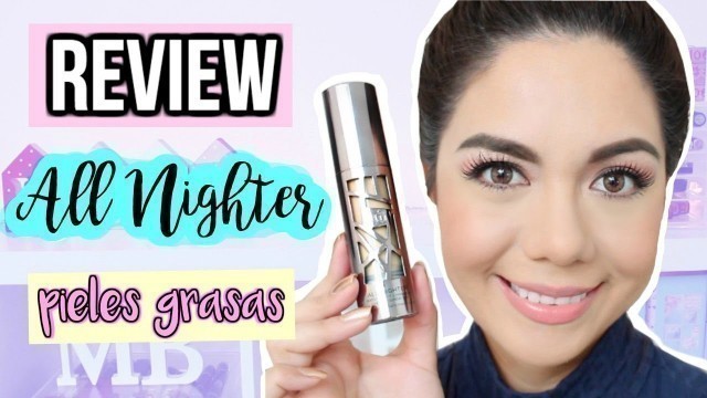 'NUEVA BASE!! URBAN DECAY ALL NIGHTER | RESEÑA PIELES GRASAS | MARIEBELLE COSMETICS'