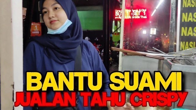 'VIRALL !! BANTU SUAMI JUALAN TAHU CRISPY ||STREET FOOD MALANG'