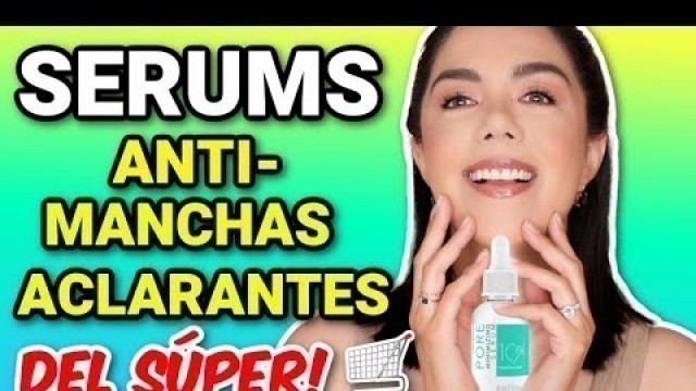 'SERUMS ANTI-MANCHAS Y ACLARANTES DEL SÚPER | MARIEBELLE COSMETICS'