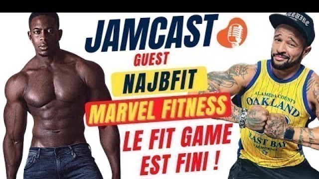 'JamCast #18 : | Marvel Fitness & NajBfit | \" Le fit-Game est Fini \"'