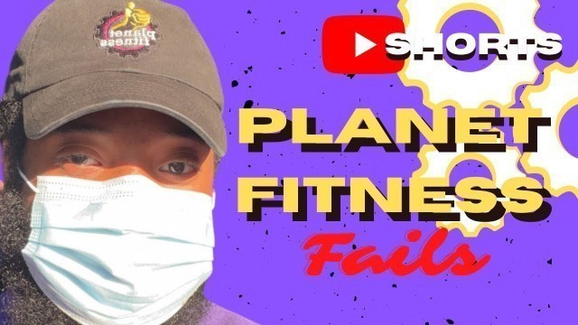 'Planet Fitness Fails'