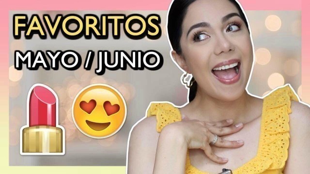 'FAVORITOS MAYO Y JUNIO 2018 | MARIEBELLE COSMETICS'