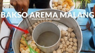 'PELANGGAN NYA BANYAK !! GEROBAK BAKSO AREMA MALANG BANG ARI | PONTIANAK STREET FOOD #91'