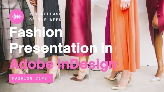 'Fashion Presentation in Adobe InDesign: Advanced'