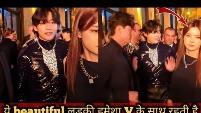 'Kim taehyung with special girl at Celine fashion show || Who is the girl with Taehyung?'