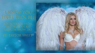 'I KNEW YOU WERE TROUBLE (VICTORIA\'S SECRET FASHION SHOW 2013) : Taylor Swift'