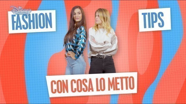 'Sara e Marti - #LaNostraStoria - FASHION TIPS #1 - Con cosa lo metto'