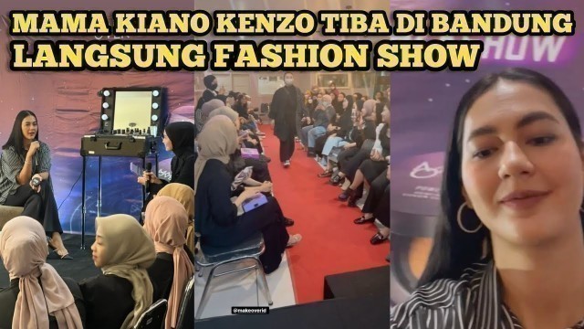 'MAMA KIANO KENZO TIBA DI BANDUNG LANGSUNG FASHION SHOW'