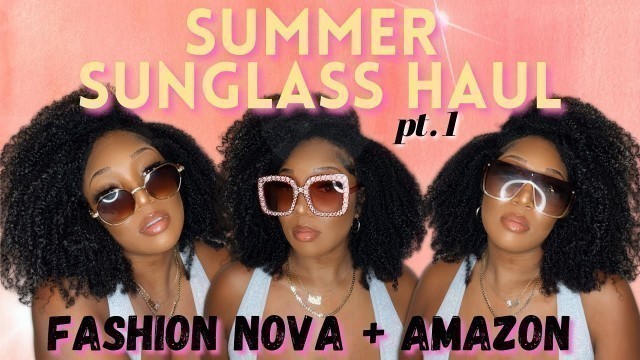 'SUMMER SUNGLASS HAUL | AMAZON + FASHION NOVA | PT.1'