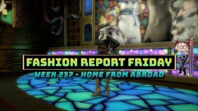 'FFXIV: Fashion Report Friday - Week 237 : Home from Abroad'