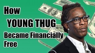 'How YOUNG THUG became Financially Free'