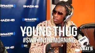 'Young Thug Uncensored: Eveything from Wayne, Plies, Game, Kanye, Quan and More | Sway\'s Universe'