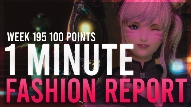 'Fashion Report in 1 Minute! | Week 195 - Themed Anonymous Supporter | FFXIV'