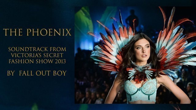 'THE PHOENIX (VICTORIA\'S SECRET FASHION SHOW 2013) : Fall Out Boy'