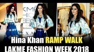 'Hina Khan Ramp Walk At Lakme Fashion Week 2018'