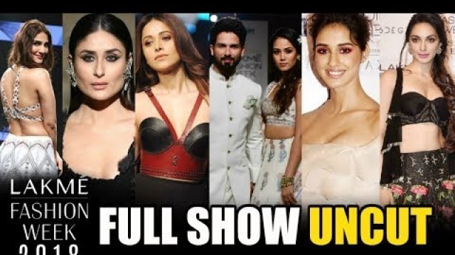 'Lakme Fashion Week 2018 Full Show UNCUT - All Days - Kareena, Shahid, Vaani, Disha, Sania, Sonakshi'