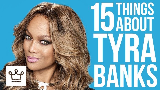 '15 Things You Didn’t Know About Tyra Banks'