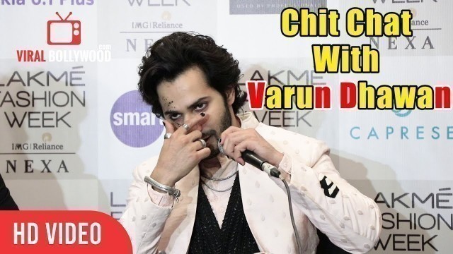 'Chit Chat With Varun Dhawan at Lakme Fashion Week 2018'