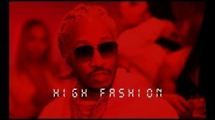 '[FREE] Future Type Beat \"high Fashion\"'