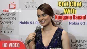 'Chit Chat With Kangana Ranaut at Lakme Fashion Week 2018'