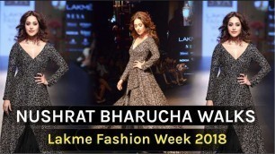 'Nusrat Barucha’s Stunning Ramp Walk At “Lakme Fashion Week 2018”'