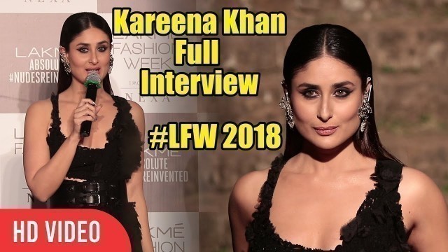 'Kareena Kapoor Full Interview | Lakme Fashion Week 2018 Grand Finale | #LFW2018 Finale'