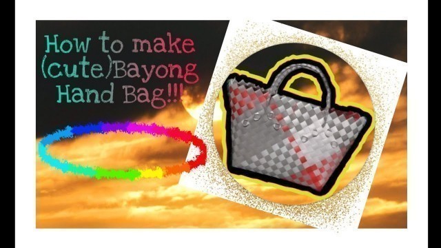 'How to make (cute) Fashion Bayong Hand bag'