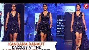 'Kangana Ranaut\'s Dazzling Act At The \'Lakme Fashion Week\' 2018!'