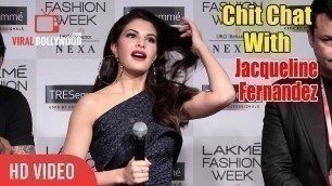 'Jacqueline Fernandez FULL Interview at Lakme Fashion Week 2018'