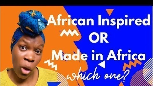 'Made in Africa OR African Inspired?'