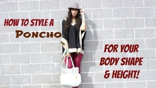 'Fall 2014 LookBook: Styling Ponchos for Your Body Shape & Height | Jalisa\'s Fashion Files'