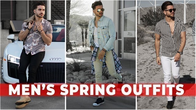 '3 EASY SPRING OUTFITS FOR MEN 2018 | Men\'s Festival Fashion & Style Lookbook | Alex Costa'