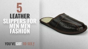 'Top 10 Leather Slippers For Men [Men Fashion Winter 2018 ]: World of Leather Mens House Slippers |'