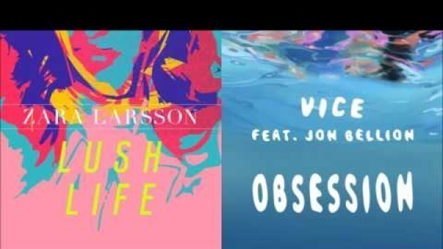 'Obsessive Life - Vice & Jon Bellion vs Zara Larsson (Mashup)'