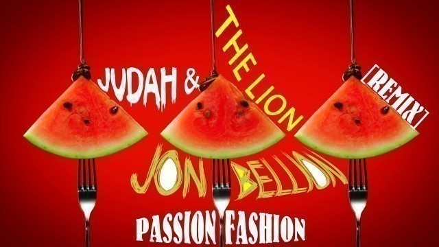 '[LYRICS] Judah & The Lion, Jon Bellion - Passion Fashion (REMIX)'