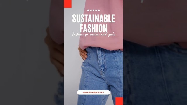 'Join the Fashion Revolution: Shop the Latest Sustainable Women\'s Clothing Collection from Acme Jeans'