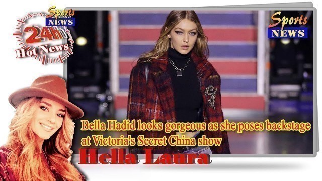 'WorldNews - Bella Hadid looks gorgeous as she poses backstage at Victoria\'s Secret China show'