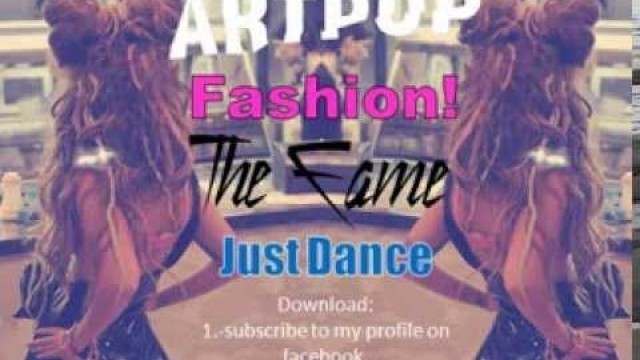 'Lady Gaga - Fashion! (ARTPOP) vs Just Dance (The Fame) FREE DOWNLOAD MP3'