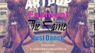 'Lady Gaga - Fashion! (ARTPOP) vs Just Dance (The Fame) FREE DOWNLOAD MP3'