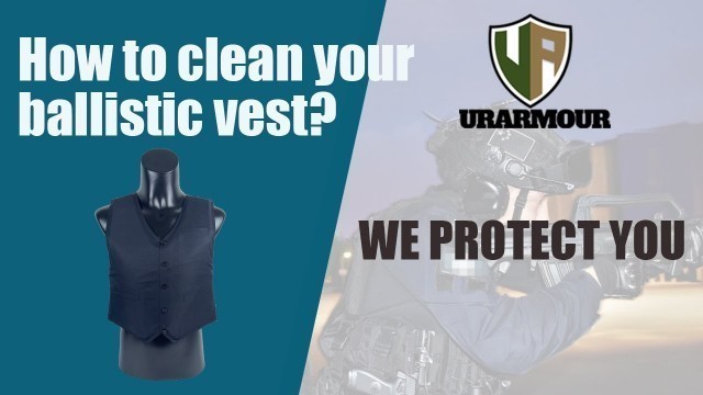 'how to clean your ballistic vest bullet proof armor'