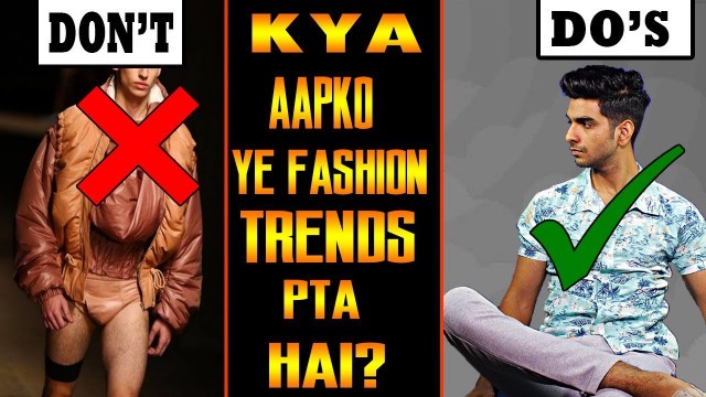 'SEXY DIKHNA ITNA BHI MUSHKIL NAHI ! Top fashion trends for indian men 2018'