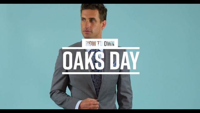 'Oaks Day Fashion For Men - What To Wear In 2018'