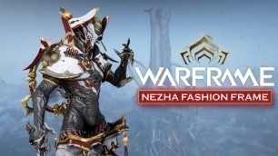 'WARFRAME 2022: NEZHA FASHION FRAME - Ancient Warrior'