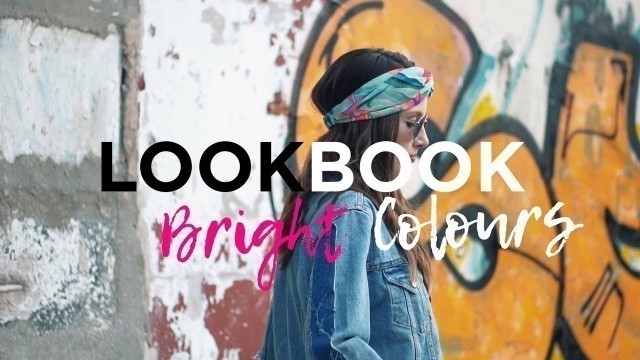 'Lookbook Spring/Summer 2017 | How to style bright colours'