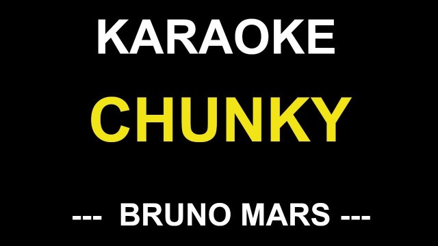 'Chunky ( Bruno Mars ) KARAOKE MUSIC BOX'